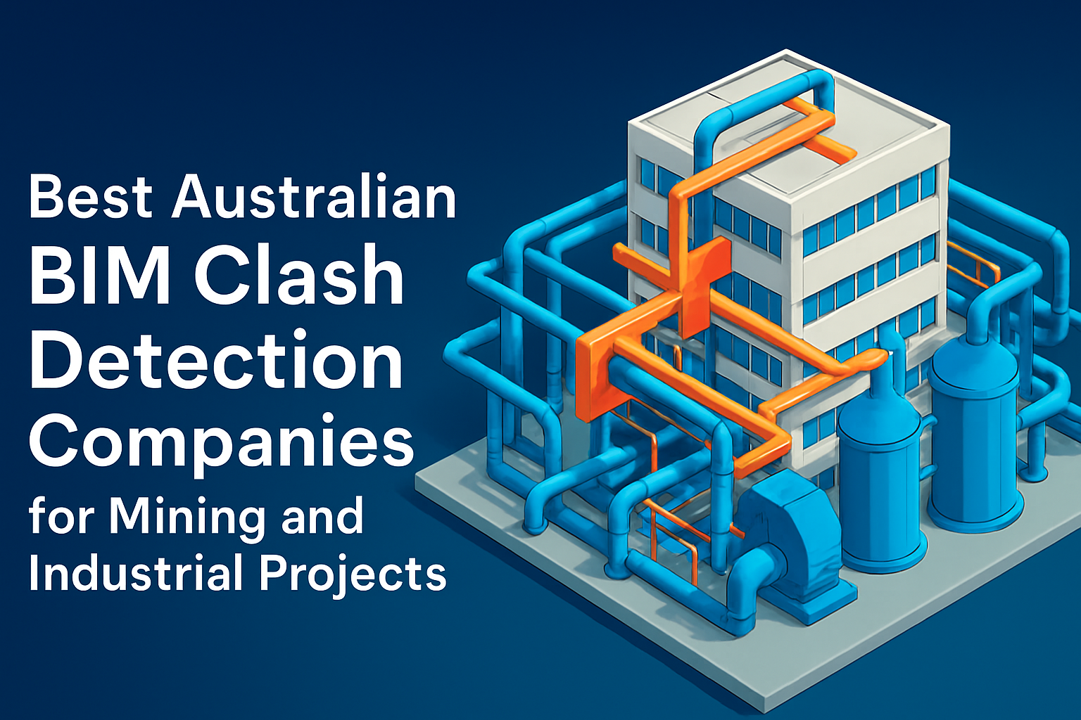 Australian BIM Clash Detection Companies for Mining and Industrial Projects